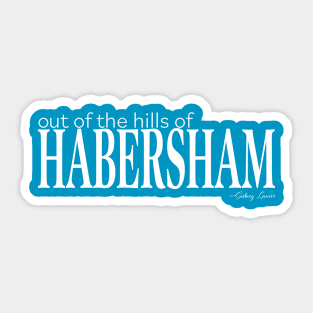 Out of the hills of Habersham (sanserif, white) Sticker